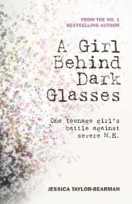A Girl Behind Dark Glasses - Taylor-Bearman, Jessica