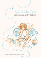 A Girl Like Tilly: Growing Up with Autism