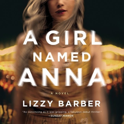 A Girl Named Anna - Barber, Lizzy, and Rogers, Julie (Read by), and Payne, Tamaryn (Read by)