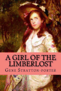 A Girl of the Limberlost (Clasic Edition)