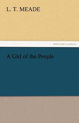 A Girl of the People - Meade, L T