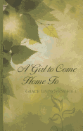 A Girl to Come Home to - Hill, Grace Livingston