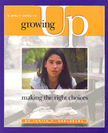A Girl's Guide to Growing Up: Making the Right Choices