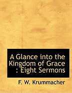 A Glance Into the Kingdom of Grace: Eight Sermons