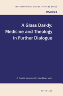 A Glass Darkly: Medicine and Theology in Further Dialogue