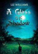 A Glass of Shadow