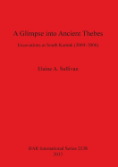 A Glimpse into Ancient Thebes: Excavations at South Karnak (2004-2006)