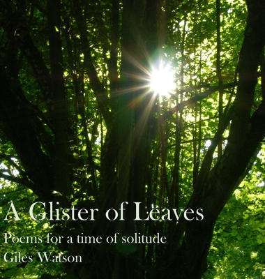 A Glister of Leaves: Poems for a Time of Solitude - Watson, Giles