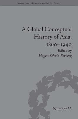 A Global Conceptual History of Asia, 1860-1940 - Schulz-Forberg, Hagen