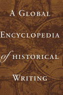 A Global Encyclopedia of Historical Writing