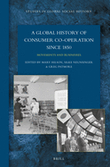 A Global History of Consumer Co-Operation Since 1850: Movements and Businesses