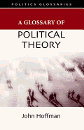 A Glossary of Political Theory