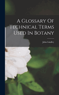 A Glossary Of Technical Terms Used In Botany