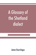 A glossary of the Shetland dialect