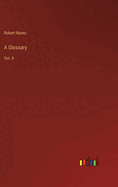 A Glossary: Vol. II