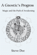 A Gnostic's Progress: Magic and the Path of Awakening