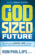 A God-Sized Future: Move Out of Your Comfort Zone, Embrace Change, and Discover a New Vision for Your Life