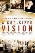 A God-Sized Vision: Revival Stories That Stretch and Stir