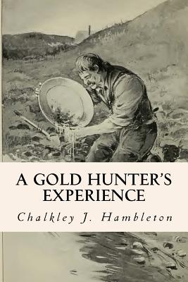 A Gold Hunter's Experience - Hambleton, Chalkley J