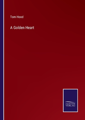 A Golden Heart - Hood, Tom
