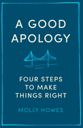 A Good Apology: Four steps to make things right