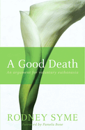 A Good Death: An Argument For Voluntary Euthanasia