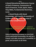 A Good Educational Reference Course of God, Communion of God's Presence, Truth, Spirit, Heart, Holy Bible, Fundamental Doctrines, Love: A Good Study with Good Knowledge, with quality & quantity of Evidences for Positive Increase of Complete...