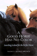 A Good Horse Has No Color - Brown, Nancy Marie