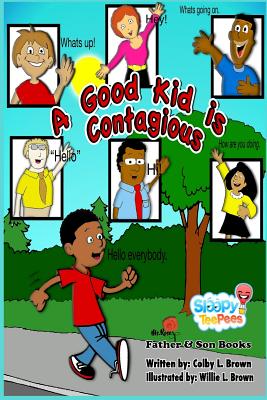 A Good Kid Is Contagious - Brown, Willie L, and Brown, Colby L