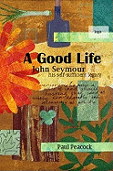 A Good Life: John Seymour and His Self-Sufficiency Legacy