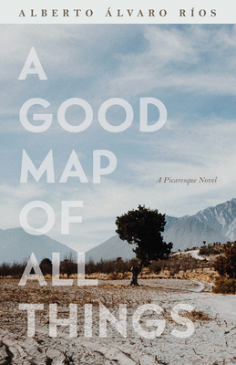 A Good Map of All Things: A Picaresque Novel - Ros, Alberto lvaro