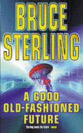 A Good Old-fashioned Future - Sterling, Bruce