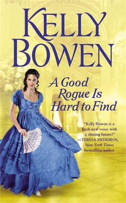 A Good Rogue Is Hard to Find - Bowen, Kelly