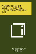 A Good Speed to Virginia, 1609 and Newes from Virginia, 1610