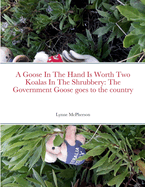 A Goose In The Hand Is Worth Two Koalas In The Shrubbery: The Government Goose goes to the country