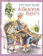 A Gracious Plenty - Palmer, Kate S