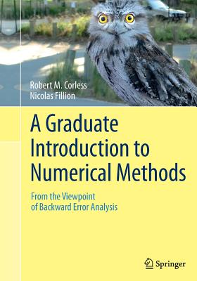 A Graduate Introduction to Numerical Methods: From the Viewpoint of Backward Error Analysis - Corless, Robert M, and Fillion, Nicolas