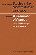 A Grammar of Aspect: Usage and Meaning in the Russian Verb