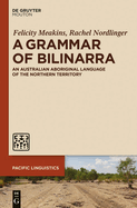 A Grammar of Bilinarra: An Australian Aboriginal Language of the Northern Territory