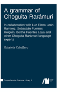 A grammar of Choguita Rarmuri