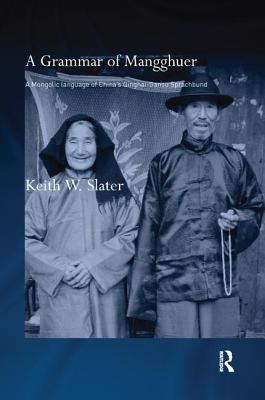 A Grammar of Mangghuer: A Mongolic Language of China's Qinghai-Gansu Sprachbund - Slater, Keith W.