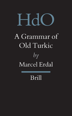 A Grammar of Old Turkic - Erdal, Marcel