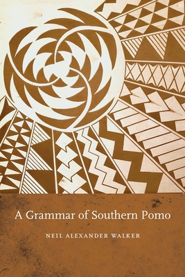 A Grammar of Southern Pomo - Walker, Neil Alexander