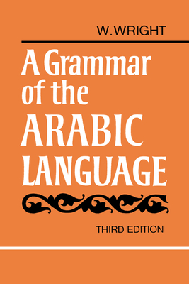 A Grammar of the Arabic Language Combined Volume Paperback - Wright, W