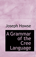 A Grammar of the Cree Language