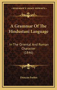 A Grammar of the Hindustani Language: In the Oriental and Roman Character (1846)