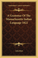 A Grammar of the Massachusetts Indian Language 1822