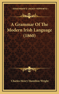 A Grammar Of The Modern Irish Language (1860)