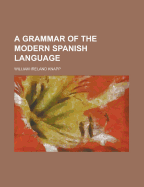 A Grammar of the Modern Spanish Language