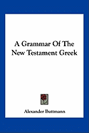 A Grammar of the New Testament Greek